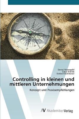 Controlling in kleinen und mittleren Unternehmungen - Daniel Manegold, Claus Steinle, Stefan Krummaker