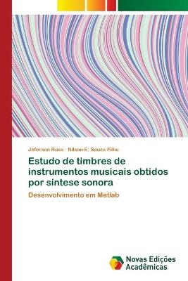Estudo de timbres de instrumentos musicais obtidos por síntese sonora - Jeferson Rosa, Nilson E Souza Filho