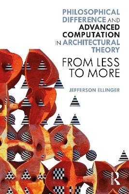 Philosophical Difference and Advanced Computation in Architectural Theory - Jefferson Ellinger