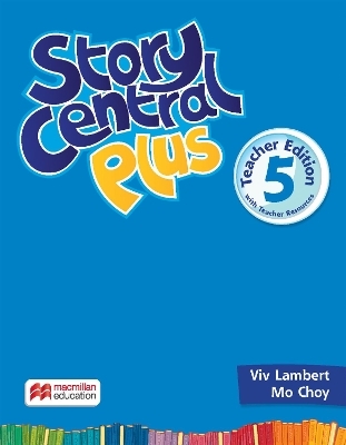 Story Central Plus Level 5 Teacher Edition with Student eBook, Reader eBook, CLIL eBook, Digital Activity Book, Teacher Resource Center, and Test Generator