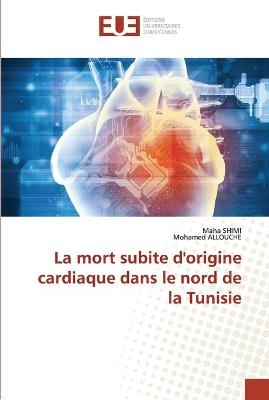 La mort subite d'origine cardiaque dans le nord de la Tunisie - Maha SHIMI, Mohamed Allouche