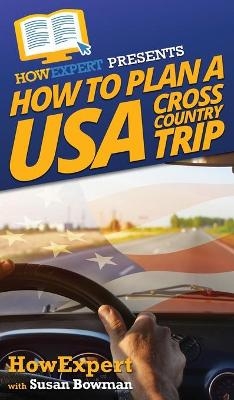 How to Plan a USA Cross Country Trip -  HowExpert, Susan Bowman