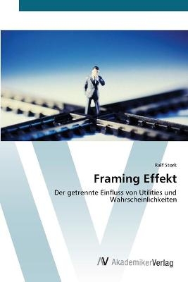 Framing Effekt - Ralf Stork