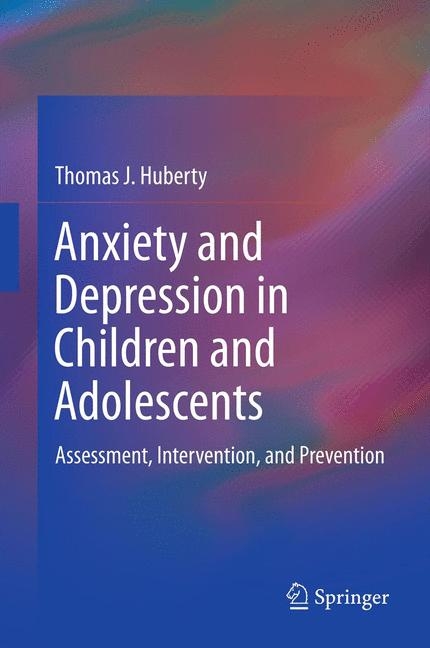 Anxiety and Depression in Children and Adolescents -  Thomas J. Huberty