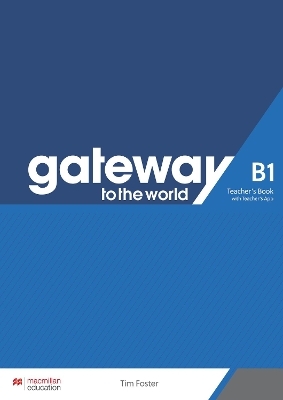 Gateway to the World B1 Teacher's Book with Teacher's App - David Spencer