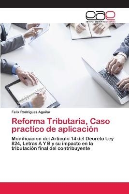 Reforma Tributaria, Caso practico de aplicación - Felix Rodriguez Aguilar