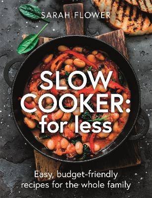 Slow Cooker: for Less - Sarah Flower