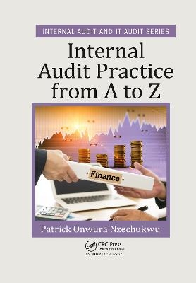 Internal Audit Practice from A to Z - Patrick Onwura Nzechukwu, Patrick Nzechukwu