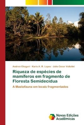 Riqueza de espécies de mamíferos em fragmento de Floresta Semidecídua - Andrea Chaguri, Karla A R Lopes, Julio Cesar Voltolini