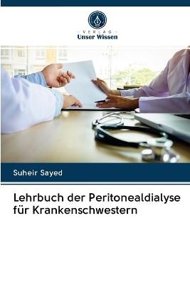 Lehrbuch der Peritonealdialyse für Krankenschwestern - Suheir Sayed