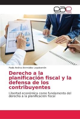 Derecho a la planificación fiscal y la defensa de los contribuyentes - Paula Andrea Bermúdez Leguizamón