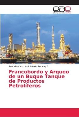 Francobordo y Arqueo de un Buque Tanque de Productos Petrolíferos - Raúl Villa Caro, José Antonio Recarey F