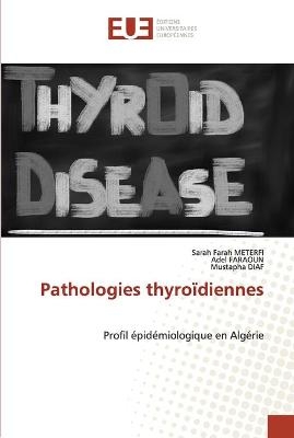 Pathologies thyroïdiennes - Sarah Farah METERFI, Adel FARAOUN, Mustapha Diaf