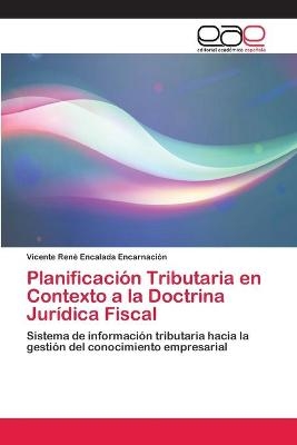 Planificación Tributaria en Contexto a la Doctrina Jurídica Fiscal - Vicente René Encalada Encarnación