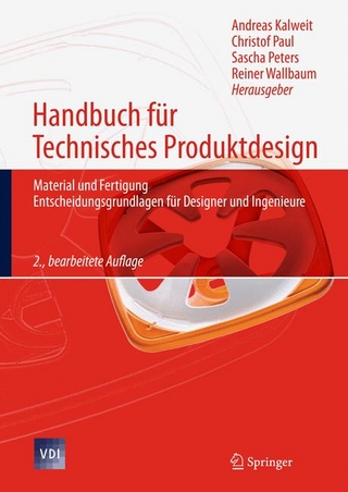 Handbuch für Technisches Produktdesign - Andreas Kalweit; Andreas Kalweit; Christof Paul; Christof Paul; Sascha Peters; Sascha Peters; Reiner Wallbaum; Reiner Wallbaum