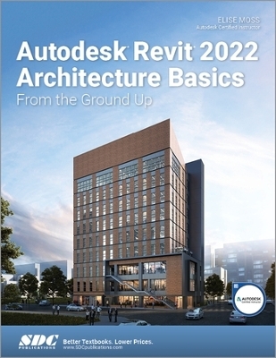 Autodesk Revit 2022 Architecture Basics - Elise Moss