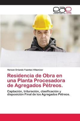 Residencia de Obra en una Planta Procesadora de Agregados Pétreos. - Herson Orlando Fuentes Villamizar