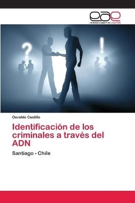 Identificación de los criminales a través del ADN - Osvaldo Castillo