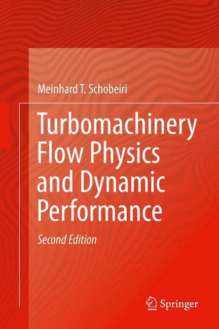 Turbomachinery Flow Physics and Dynamic Performance -  Meinhard T. Schobeiri