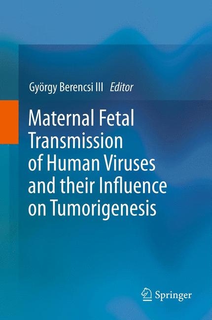 Maternal Fetal Transmission of Human Viruses and their Influence on Tumorigenesis - 