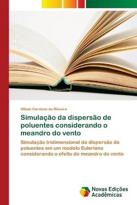 Simulação da dispersão de poluentes considerando o meandro do vento - Viliam Cardoso da Silveira