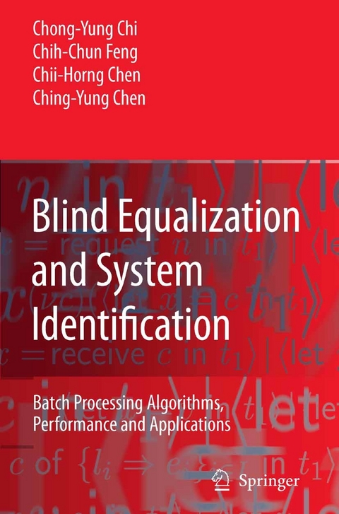 Blind Equalization and System Identification -  Chii-Horng Chen,  Ching-Yung Chen,  Chong-Yung Chi,  Chih-Chun Feng