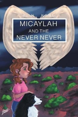 Micaylah and the Never Never - E H Karl