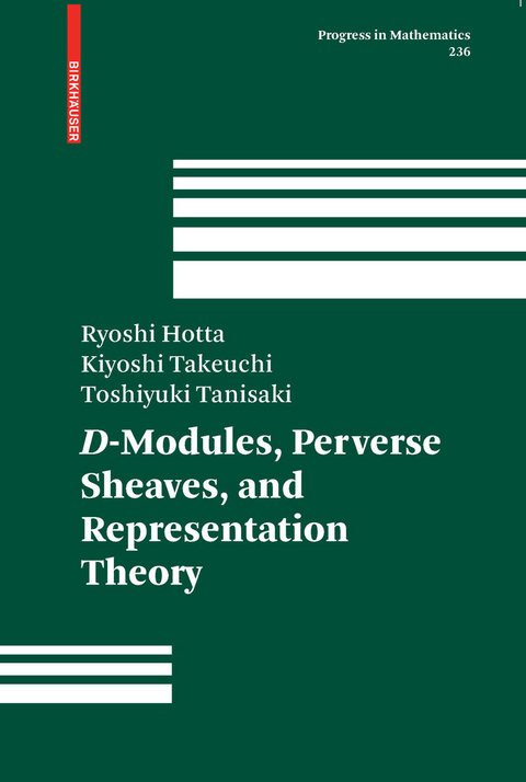 D-Modules, Perverse Sheaves, and Representation Theory -  Ryoshi Hotta,  Kiyoshi Takeuchi,  Toshiyuki Tanisaki