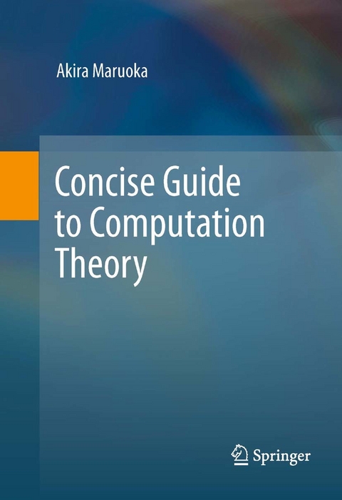 Concise Guide to Computation Theory -  Akira Maruoka