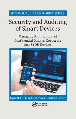 Security and Auditing of Smart Devices - Sajay Rai, Philip Chukwuma, Richard Cozart