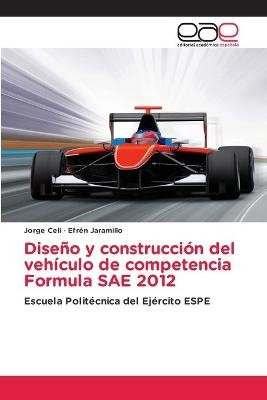 Diseño y construcción del vehículo de competencia Formula SAE 2012 - Jorge Celi, Efrén Jaramillo