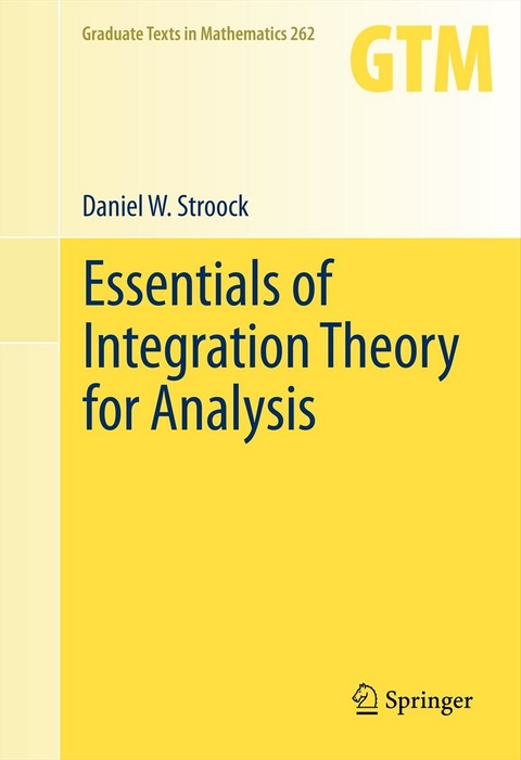 Essentials of Integration Theory for Analysis -  Daniel W. Stroock