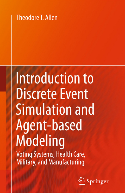 Introduction to Discrete Event Simulation and Agent-based Modeling -  Theodore T. Allen