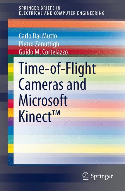 Time-of-Flight Cameras and Microsoft Kinect(TM) -  Guido M Cortelazzo,  Carlo Dal Mutto,  Pietro Zanuttigh
