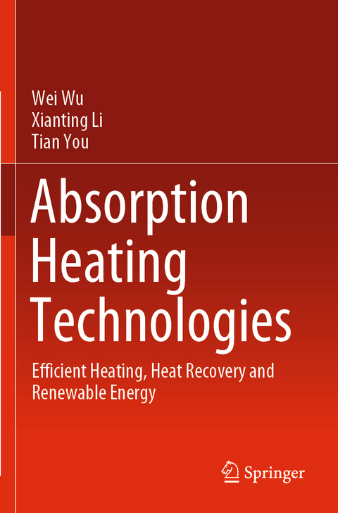 Absorption Heating Technologies - Wei Wu, Xianting Li, Tian You