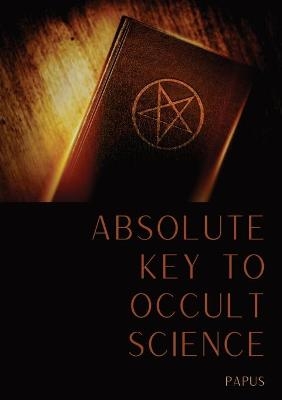 Absolute Key To Occult Science -  Papus