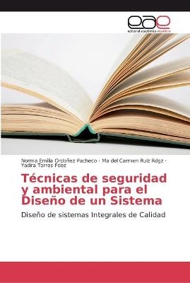 Técnicas de seguridad y ambiental para el Diseño de un Sistema - Norma Emilia Ordoñez Pacheco, Ma del Carmen Ruiz Rdgz, Yadira Torres Fdez