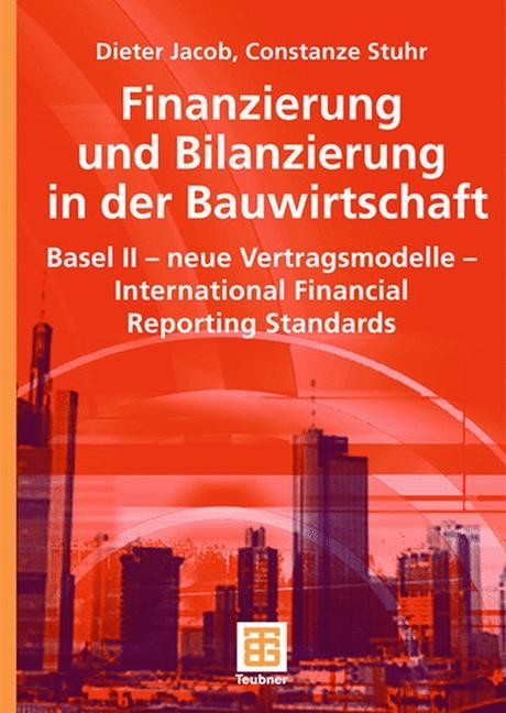 Finanzierung und Bilanzierung in der Bauwirtschaft - Dieter Jacob, Constanze Stuhr