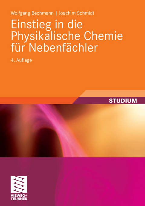 Einstieg in die Physikalische Chemie für Nebenfächler -  Wolfgang Bechmann,  Joachim Schmidt