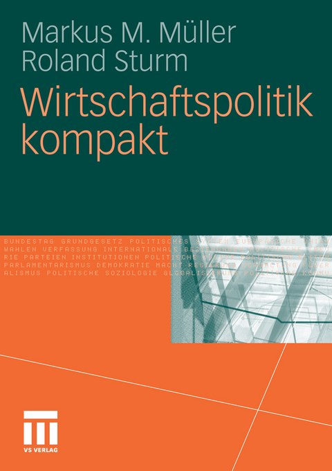 Wirtschaftspolitik kompakt -  Markus M. Müller,  Roland Sturm