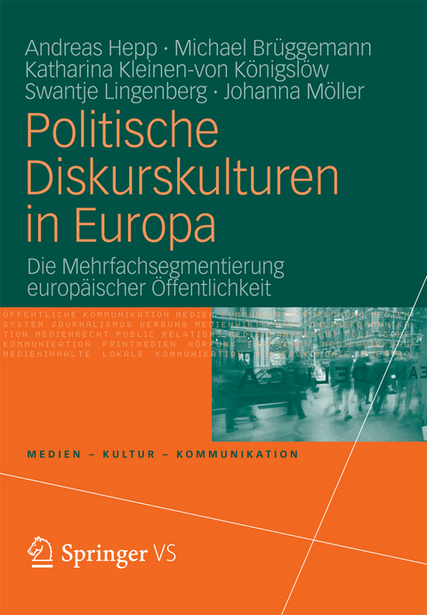 Politische Diskurskulturen in Europa - Andreas Hepp, Michael Brüggemann, Katharina Kleinen-von Königslöw, Swantje Lingenberg, Johanna Möller