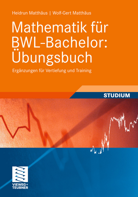 Mathematik für BWL-Bachelor: Übungsbuch -  Heidrun Matthäus,  Wolf-Gert Matthäus