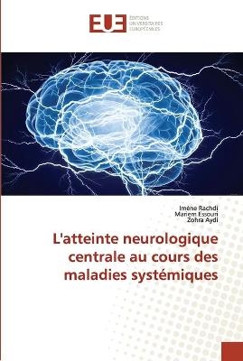 L'atteinte neurologique centrale au cours des maladies systémiques - Imene Rachdi, Mariem Essouri, Zohra Aydi
