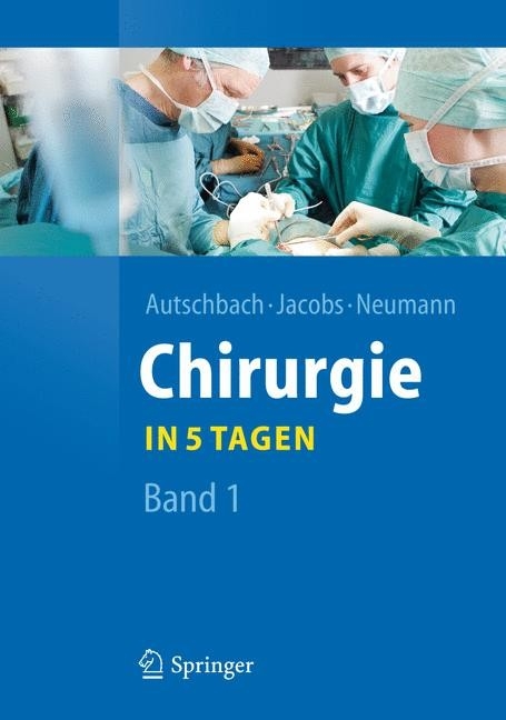 Chirurgie... in 5 Tagen - Rüdiger Autschbach, Michael Jacobs, Ulf Peter Neumann