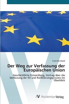 Der Weg zur Verfassung der EuropÃ¤ischen Union - Frank Bernhard