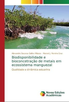 Biodisponibilidade e bioconcetração de metais em ecossistema manguezal - Alexandre Dacorso Daltro Milazzo, Manoel J Moreira Cruz