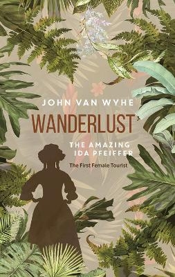 Wanderlust - John Van Wyhe