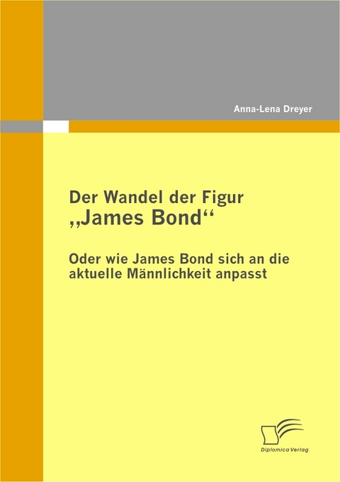 Der Wandel der Figur ´´James Bond´´ - oder wie James Bond sich an die aktuelle Männlichkeit anpasst