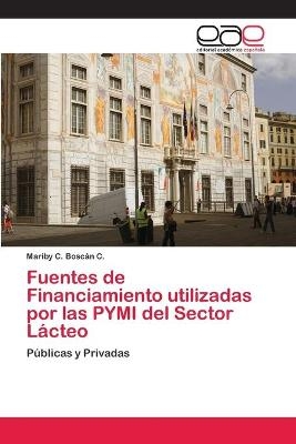 Fuentes de Financiamiento utilizadas por las PYMI del Sector Lácteo - Mariby C Boscán C