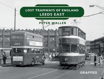 Lost Tramways of England: Leeds East - Peter Waller